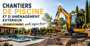 Lire la suite à propos de l’article Chantiers de piscine et d&rsquo;aménagement extérieur en Seine-et-Marne : quels engins louer ?